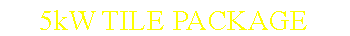 Text Box: 5kW TILE PACKAGE