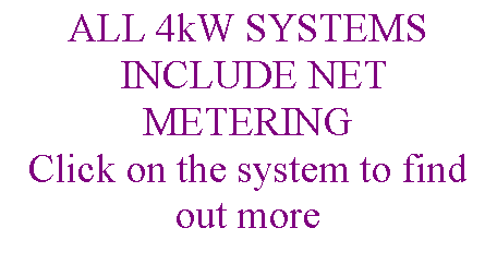 Text Box: ALL 4kW SYSTEMS INCLUDE NET METERINGClick on the system to find out more